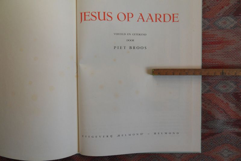 Broos, Piet. [Verteld en getekend door]. - Jesus op Aarde.