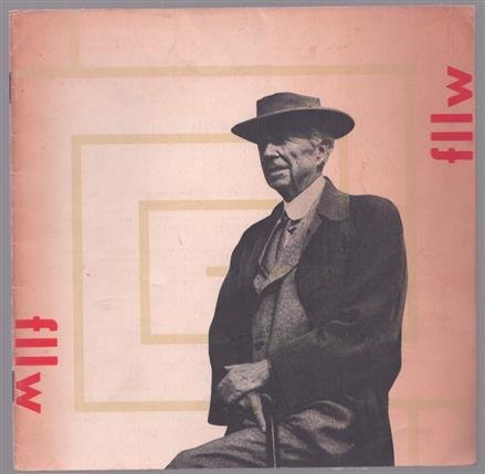 Wright, Frank Lloyd, Oud, J.J.P., Ahoy'-gebouw (Rotterdam) - Frank Lloyd Wright : catalogus van de tentoonstelling gehouden in het Ahoy'-gebouw te Rotterdam