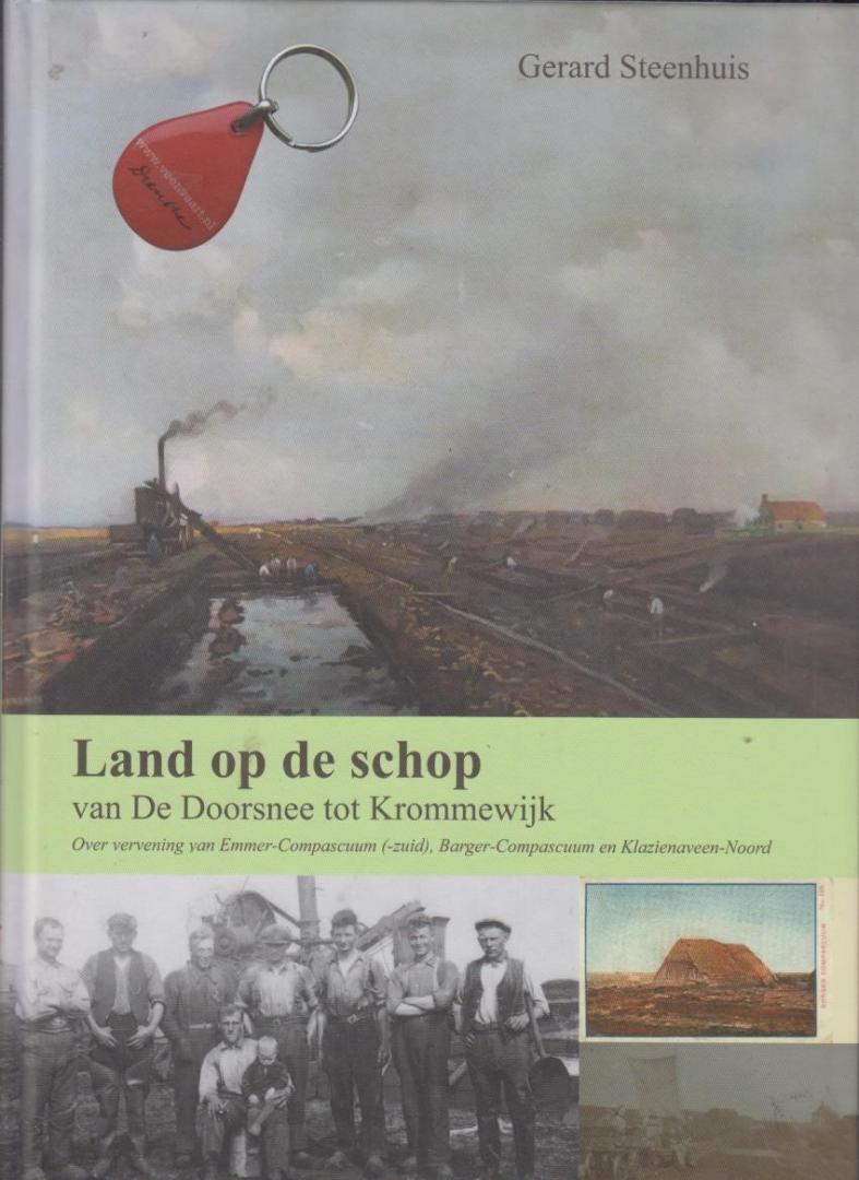 Gerard Steenhuis - Land op Schop - van de Doorsnee tot Krommewijk.  Over de vervening van Emmer-Compascuüm, Barger-Compascuüm en Klazienaveen-Noord