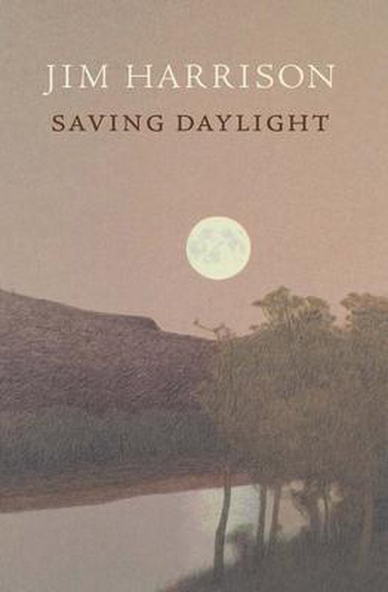 Harrison, Jim - Saving Daylight