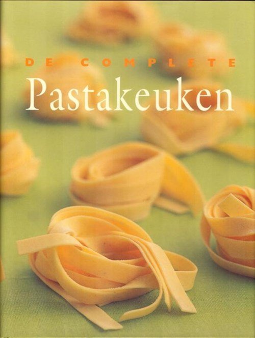 auteur onbekend - De complete pastakeuken