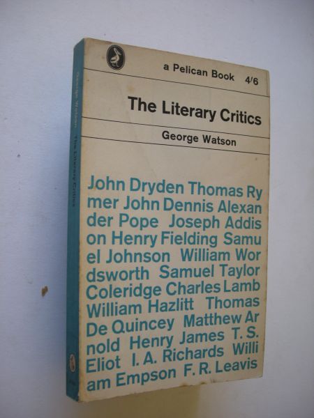 Watson, George - The Literary Critics, A Study of English Descriptive Criticism