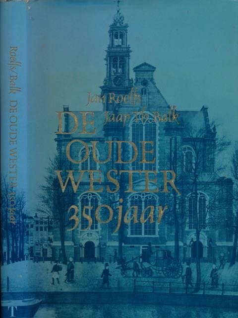 Roelfs, Jan & Balk, Jaap Th. - De Oude Wester 350 jaar.