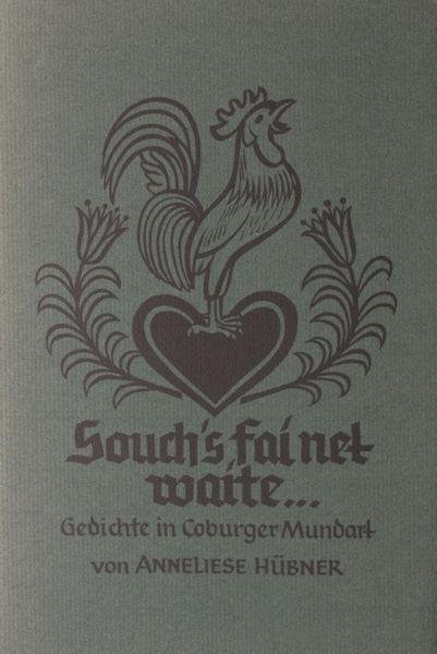 Hübner, Abbeliese. - Souch´s fai net waite... - Gedichte in Coburger Mundart.