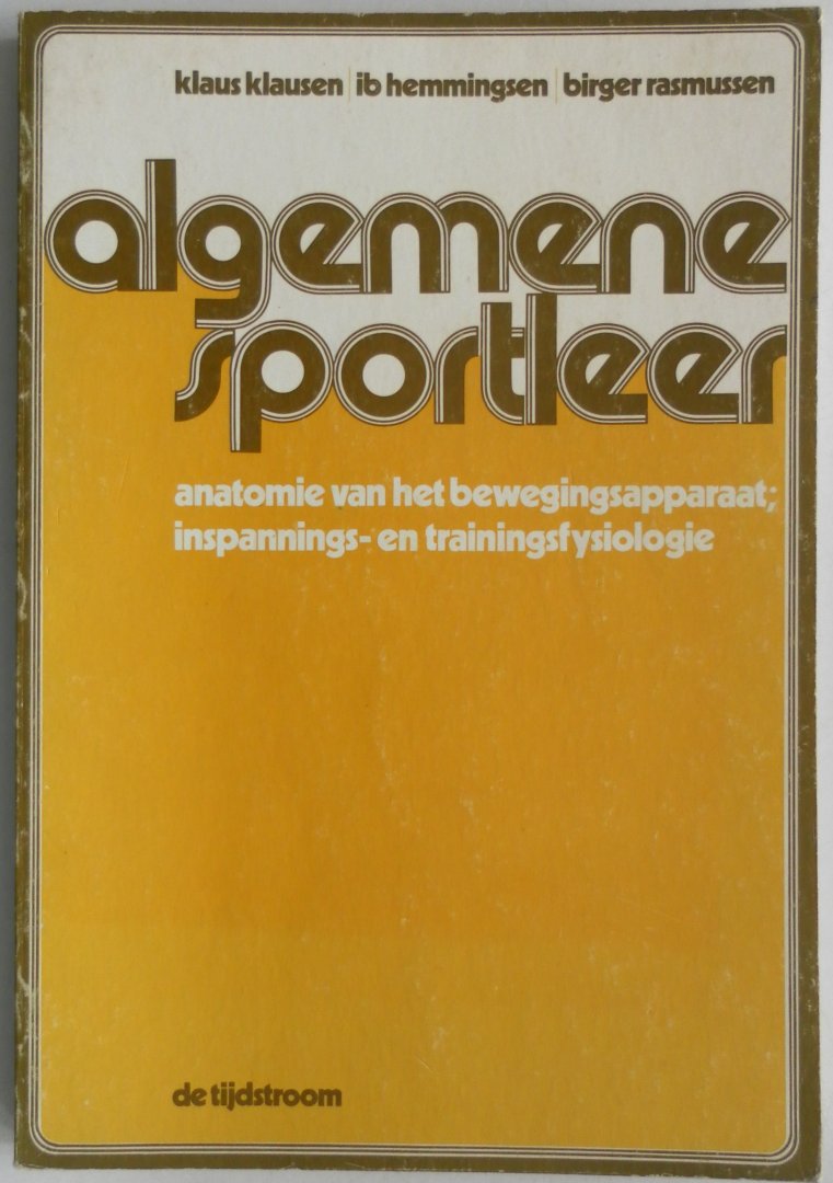 Klausen Klaus, Hemmingsen Ib, Rasmussen Birger - Algemene sportleer anatomie van het bewegingsapparaat inspannings- en trainingsfysiologie