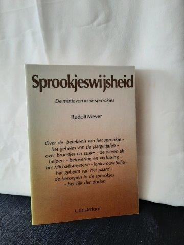 Meyer, Rudolf, - Sprookjeswijsheid. De motieven in sprookjes.