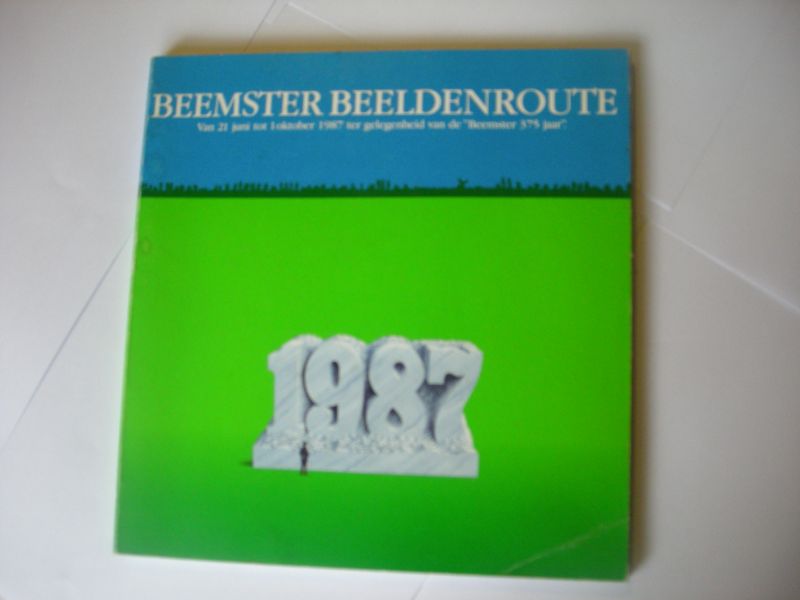 Wigcheren, P.A..van, tekst / Linden,Prof.Dr.H.v.d., bijdragen / Rosen, F en Herfst, J., idee / Bakker, M. fotogr. - Beemster beeldenroute , 21 juni tot 1 oktober 1987 (Frank Rosen,e.a.)