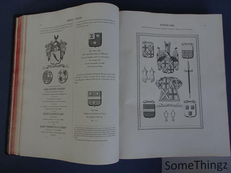 Jean-Jacques Gailliard. - Inscriptions funéraires & monumentales de la Flandre Occidentale avec des données historiques et généalogiques: Arrondissement de Bruges. Tome Premier. Deuxième Partie. Église de Notre-Dame de Bruges