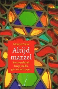 SWIRC, MAURICE. - Altijd mazzel. Een wereldreis langs joodse gemeenschappen.