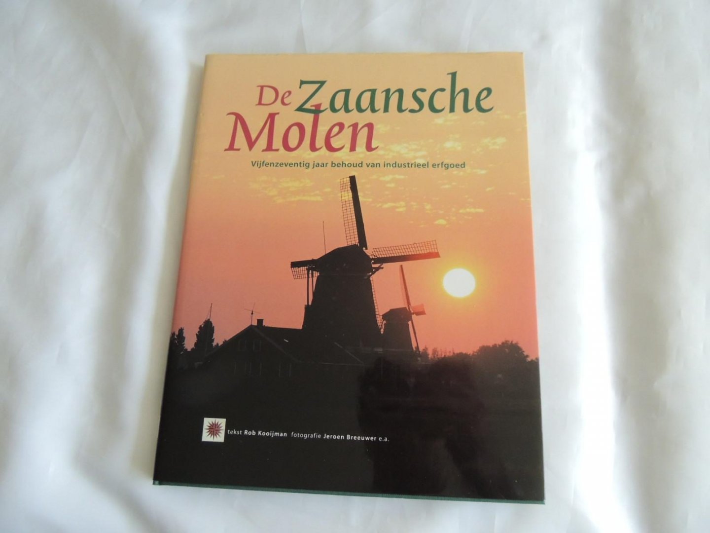 Kooijmans, Rob & Breeuwer, Jeroen - De Zaansche Molen, vijfenzeventig jaar behoud van industrieel erfgoed