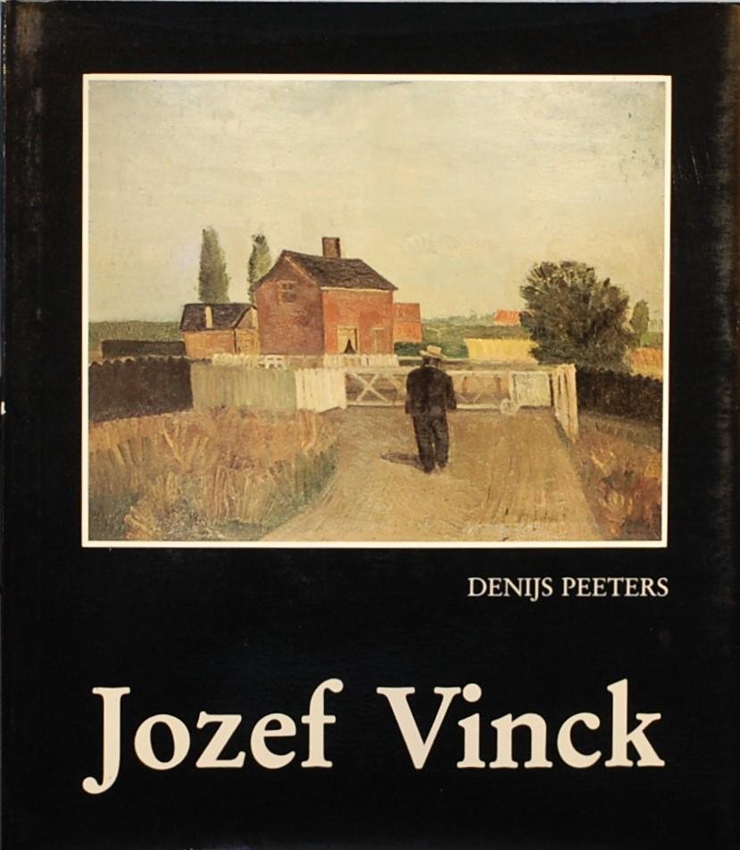 PEETERS, Denijs. - Jozef Vinck. Gesitueerd in de kunstgeschiedenis van zijn tijd.