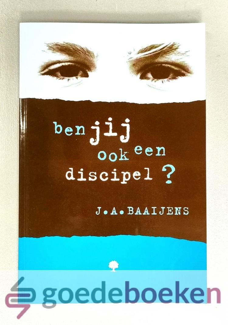 Baaijens, J.A. - Ben jij ook een discipel?