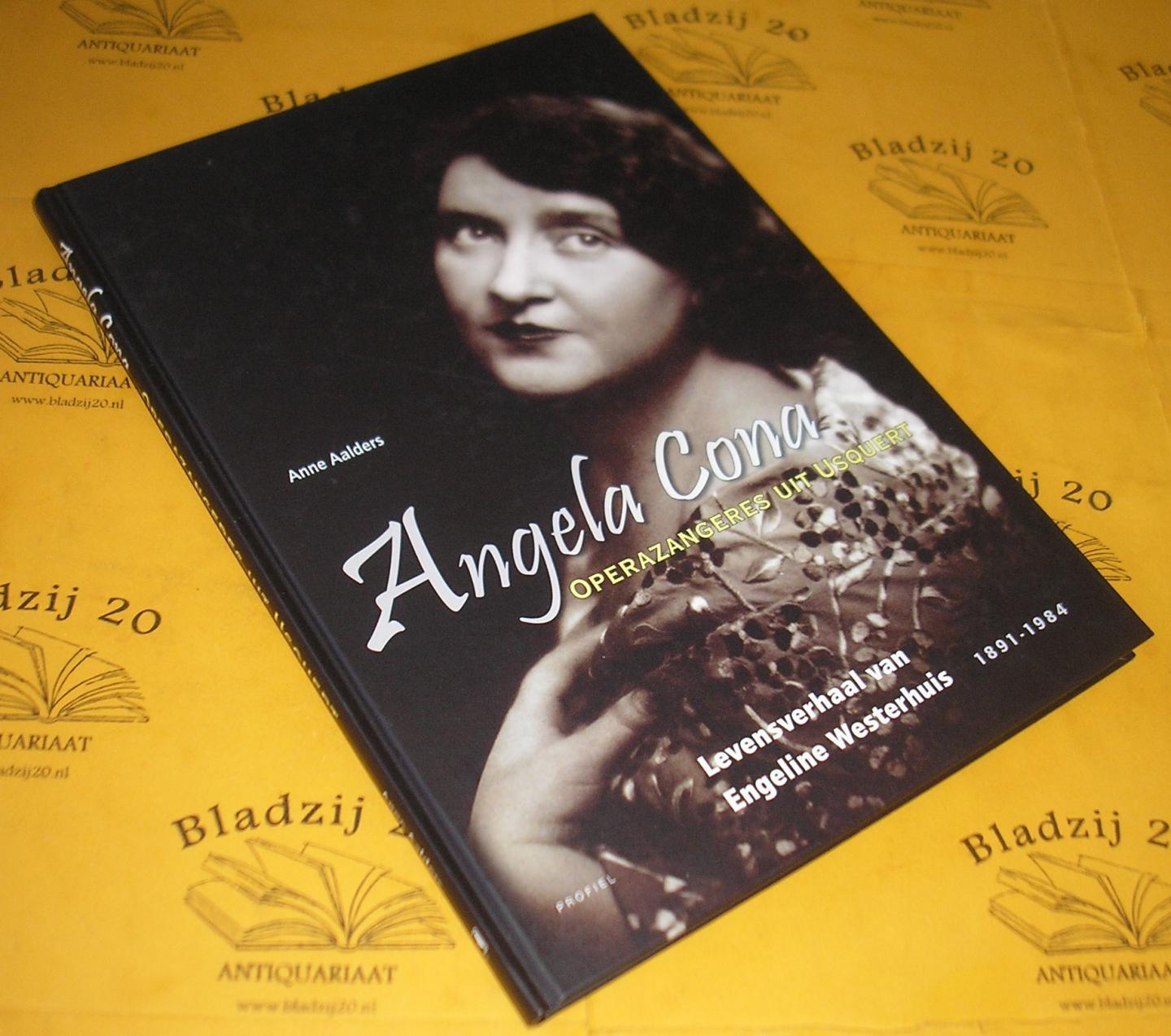 Aalders, Anne. - Angela Cona, operazangeres uit Usquert. Levensverhaal van Engeline Westerhuis 1891-1984.
