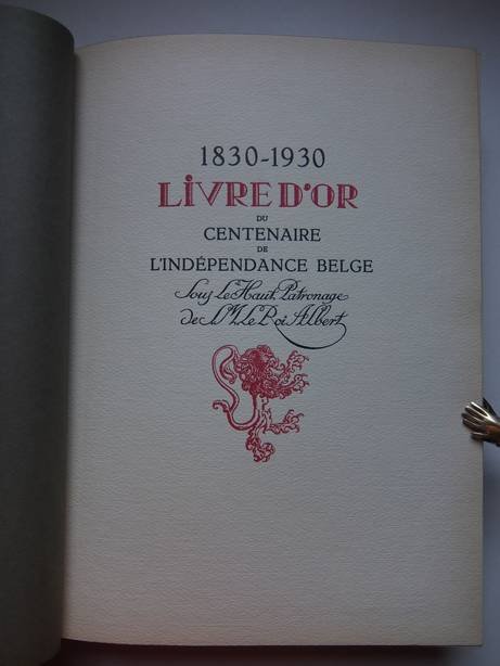 Leclercq, René (ed.). - Livre d'Or du Centenaire de l'Indépendance Belge, 1830-1930; sous le haut patronage de S.M. le Roi Albert