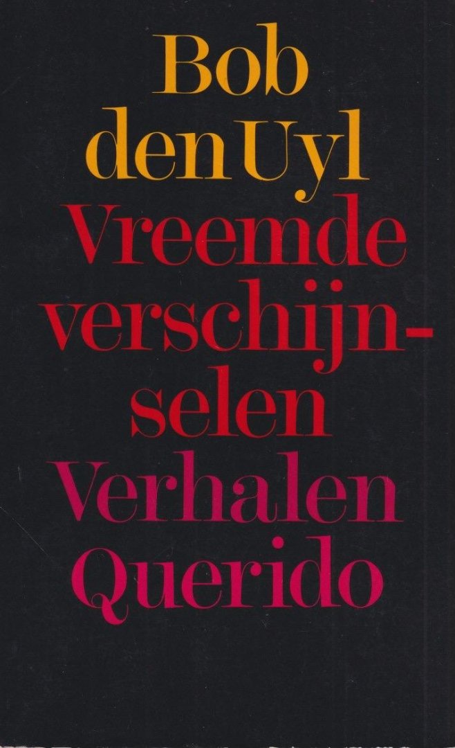 Uyl, Bob den - Vreemde verschijnselen. Verhalen