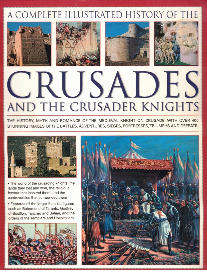 Phillips, Charles & Dr. Craig Taylor (consultant) - A Complete illustrated history of The Crusades and The Crusade Knights