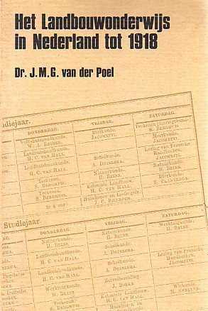 Poel, dr. J.M.G. van der - Het Landbouwonderwijs in Nederland tot 1918. Een beknopt bibliografosch vademecum.