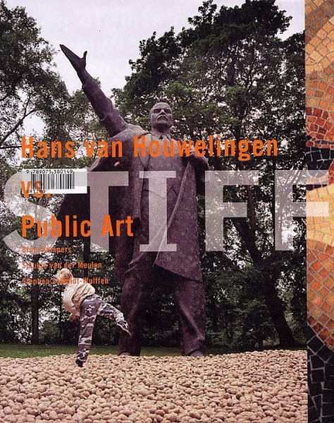 Kempers, Bram ; Sjoukje van der Meulen ; Stephan Schmidt-Wulffen en Max Bruinsma - STIFF. Hans van Houwelingen vs. Public Art.