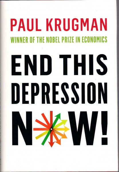 Krugman, Paul - End this depression NOW !