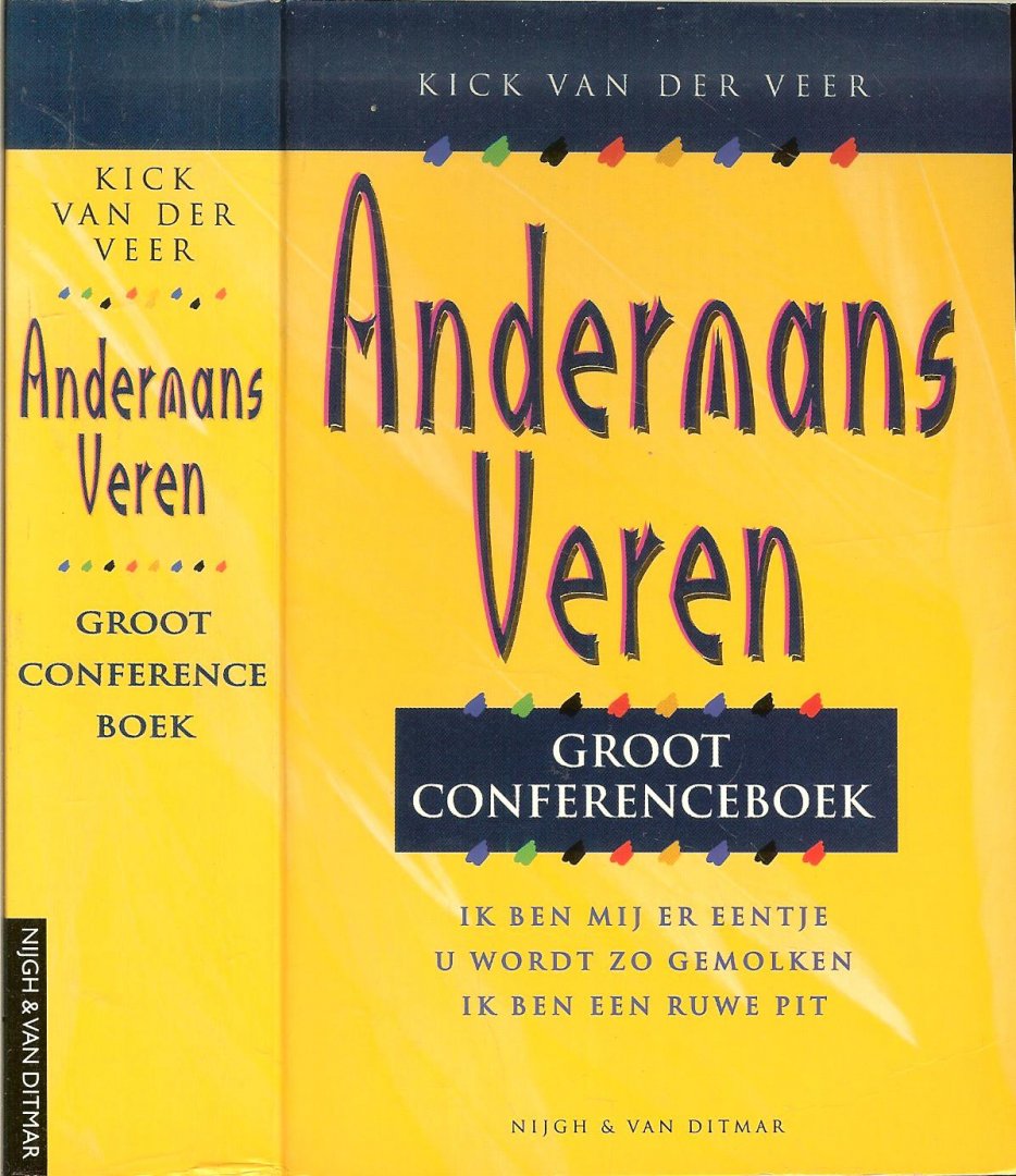Veer, Kick van der - Andermans veren  ..  groot conferenceboek : bevat de boeken: Ik ben mij er eentje ; U wordt zo gemolken ; Ik ben een ruwe pit