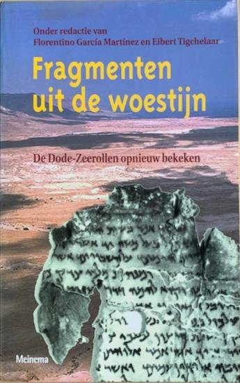 Garcia Martinez, Florentino / Tigchelaar, Eibert - FRAGMENTEN UIT DE WOESTIJN. De Dode-Zeerollen opnieuw bekeken.