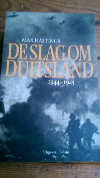 Hastings, Max - De slag om Duitsland 1944 -1945