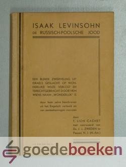 Lion Cachet, T. - Isaak Levinsohn --- De Russisch-Poolsche Jood. Een blinde zwerveling uit Israels geslacht op wonderlijke wijze verlost en terechtgebracht door Hem Wiens Naam