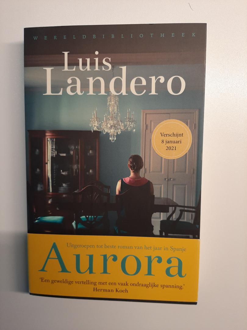 Landero, Luis - Aurora. Vertaald door Arie van der Wal en Eugenie Schoolderman [Op buikbandje: 'Uitgeroepen tot beste roman van het jaar in Spanje']