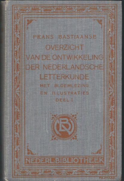 Bastiaanse, Frans - Overzicht van de ontwikkeling der Nederlandsche letterkunde met bloemlezing en illustraties.