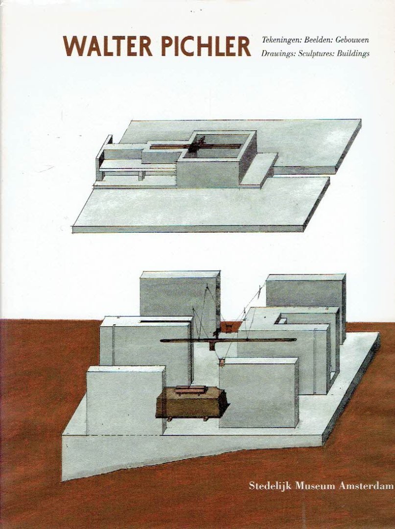 PICHLER, Walter - Walter Pichler - Tekeningen: Beelden: Gebouwen / Drawings: Sculptures: Buildings: - Teksten - Texts Rudi Fuchs - Walter Pichler.