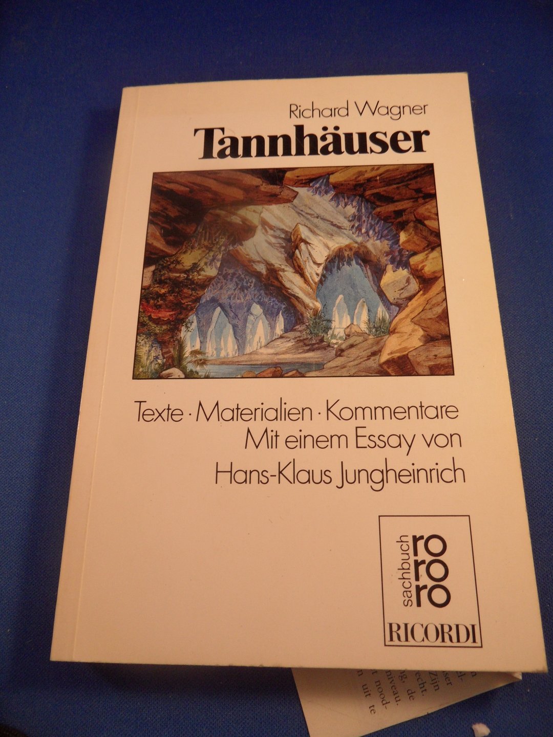 Wagner, R. - Tannhäuser. Texte. Materialien. Kommentare. Mit einem Essay von Hans-Klaus Jungheinrich. Herausgegeben von Attila Csampai und Dietmar Holland