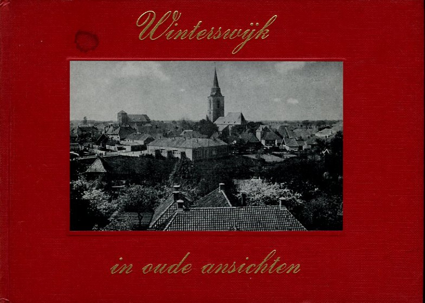 AA - Winterswijk in oude ansichten waarin opgenomen afbeeldingen van Kotten, Medelo en Woold.