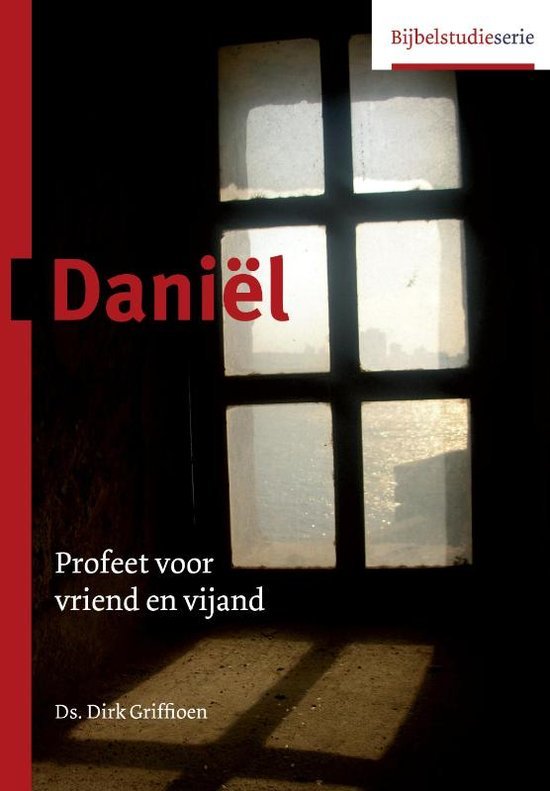 Griffioen, Ds. Dirk - Daniël  Profeet voor vriend en vijand