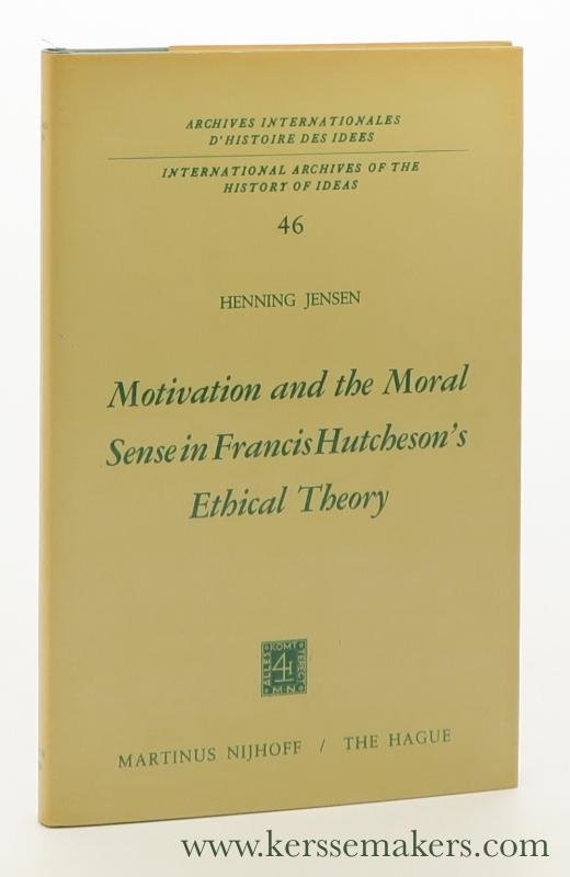 Jensen, Henning. - Motivation and the Moral Sense in Francis Hutcheson's Ethical Theory.