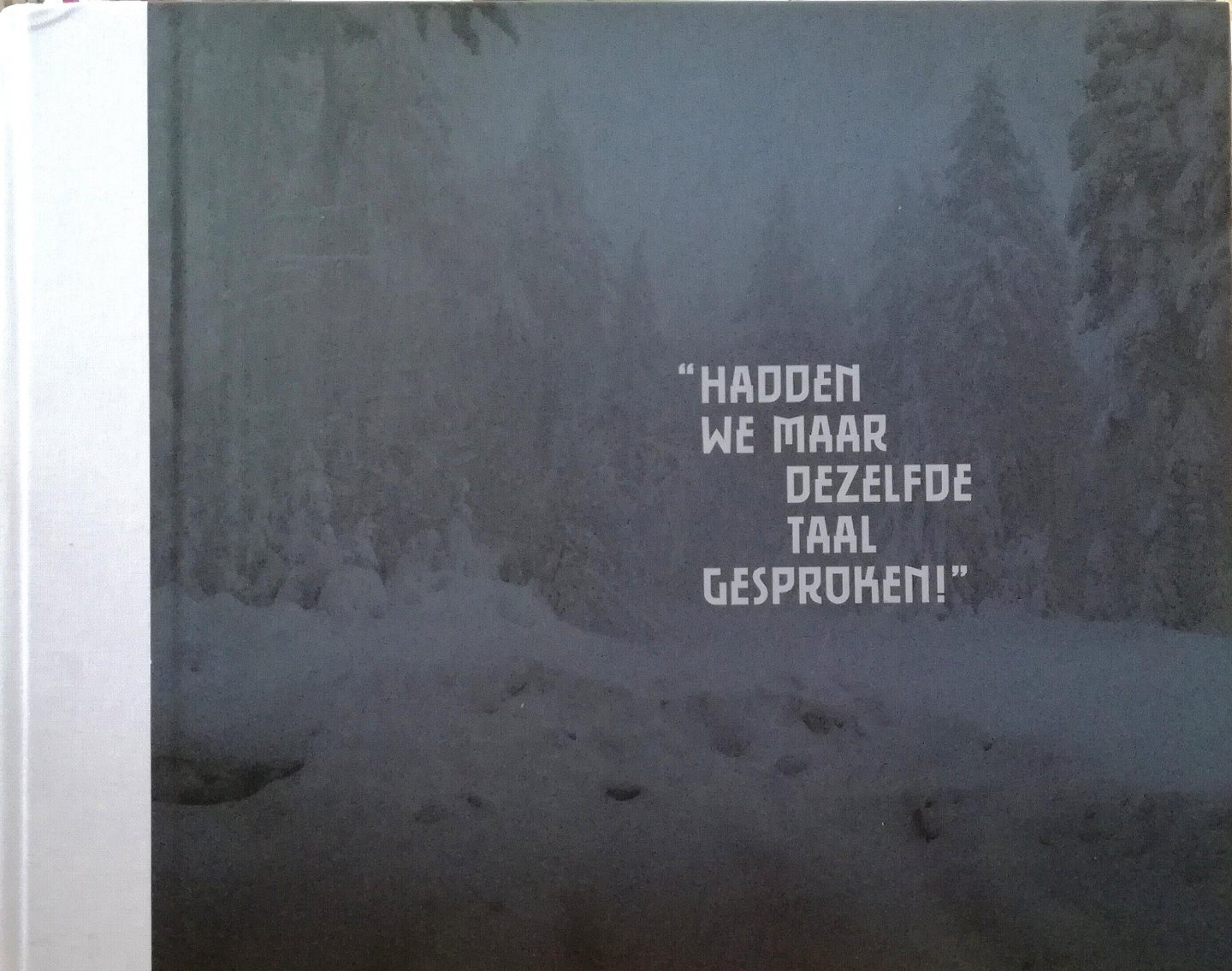 Ctreyghton , L. J. A. D. & Serge R. Van Duijnhoven . [ ISBN 9789047621119 ] 2518 ( Compleet met de kaart . ) - Hadden we Maar Dezelfde Taal Gesproken! ( Boek bij tentoonstelling in het De Pont Museum, Tilburg 30 april tm 21 augustus 2016, L. ) Met het decor van de landschappen uit de Eerste Wereldoorlog als uitgangspunt trekken -
