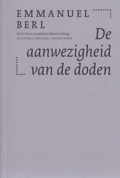 BERL, EMMANUEL. - De aanwezigheid van de doden.
