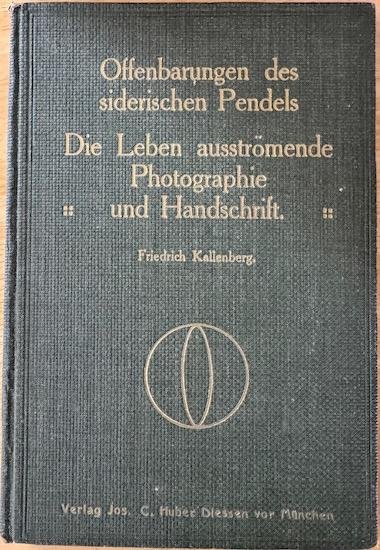 Kallenberg, Friedrich - OFFENBARUNGEN DES SIDERISCHEN PENDELS Die Leben ausstromende Photographie und Handschrift. Mit 2 Bildnissen des Verfassers, 35 Textillustrationen, 20 graphischen Darstellungen und 2 Faksimiles.