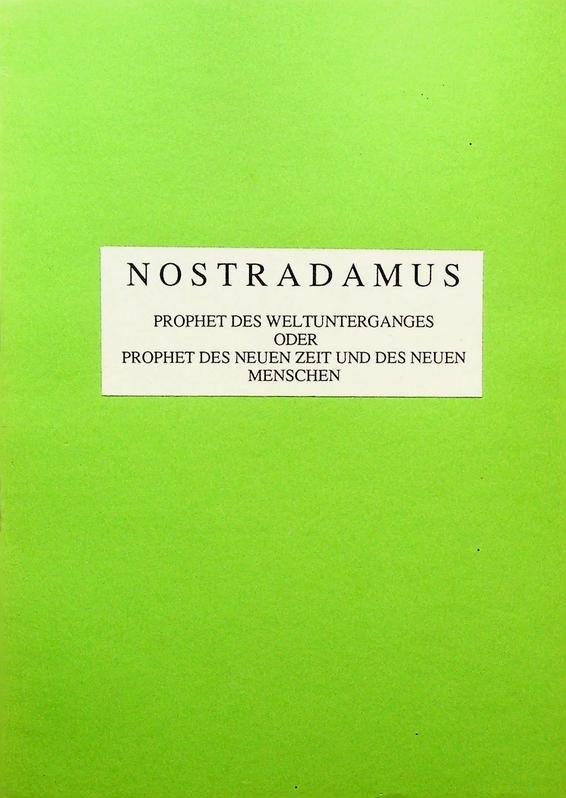 Friedeberg, Georg L.W. von - Nostradamus. Prophet des Weltunterganges oder Prophet des neuen Zeit und des neuen Menschen
