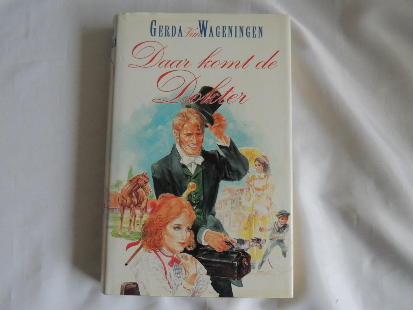 Gerda van Wageningen - DAAR KOMT DE DOKTER / Liefdesbloesem / Waarheen de weg mij voert / hoeve het paradijs