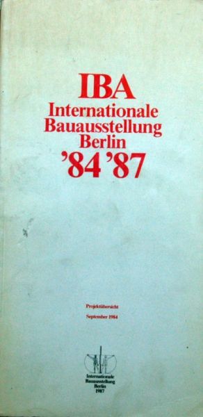 Hans-Peter Fetz et al. - IBA, Internationale Bauausstellung Berlin "84-"87.