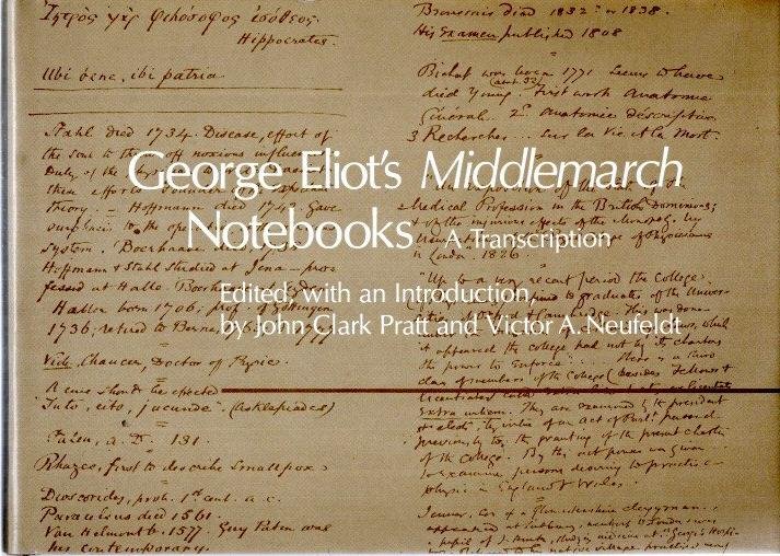 ELIOT, George - John Clark PRATT & Victor A. NEUFELDT [Ed. & Introd.] - George Eliot's Middlemarch Notebooks - A Transcription.