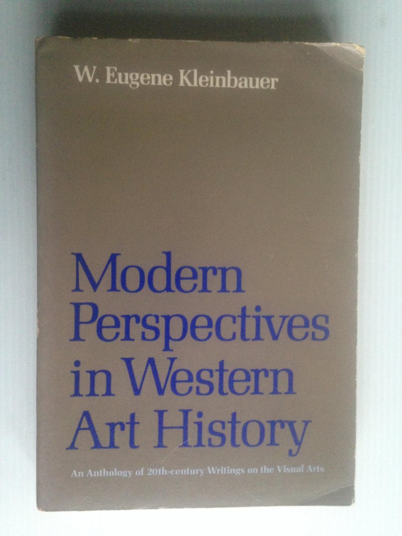 Kleinbauer, W.Eugene - Modern Perspectives in Western Art History, An Anthology of 20th-century Writings on the Visual arts