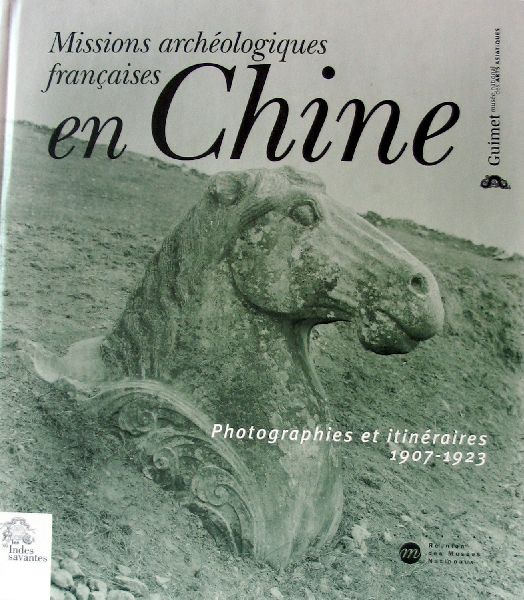 Museé Guimet - Missions archéologiques francaises en Chine. Photographes et itinéraires 1907-1923