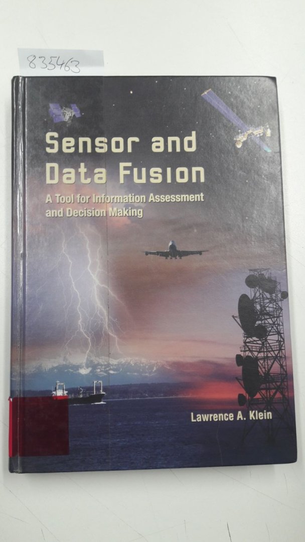 Klein, Lawrence A.: - Sensor and Data Fusion: A Tool for Information Assessment and Decision Making (Press Monographs)