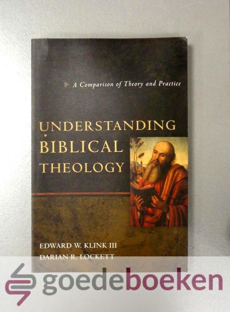 Klink III and Darian R. Lockett, Edward W. - Understanding Biblical Theology --- A Comparison of Theory and Practice
