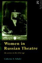 Schuler, Catherine A. - Women in Russian Theatre / The Actress in the Silver Age