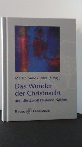 Sandkühler, Martin (Hrsg.) - Das Wunder der Christnacht und die Zwölf Heiligen Nächte.