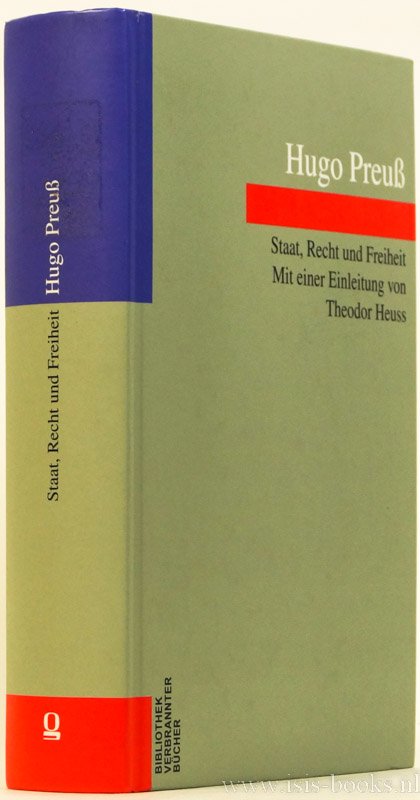 PREUSS, H. - Staat, Recht und Freiheit. Aus vierzig Jahren deutscher Politik und Geschichte. Mit einer Einleitung von Theodor Heuss.