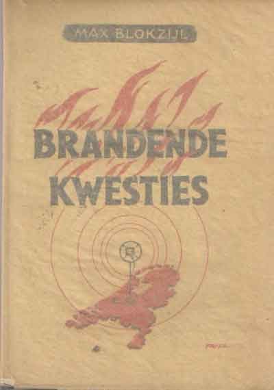Blokzijl, Max - Brandende kwesties. Een keur uit en een bewerking van de "radiopraatjes" gehouden door Max Blokzijl
