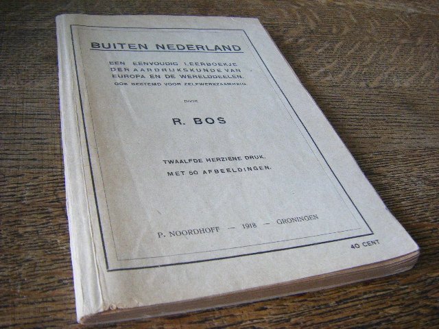 R. Bos - Buiten Nederland. Een eenvoudig leerboekje der aardrijkskunde van Europa en de werelddeelen ook bestemd voor zelfwerkzaamheid